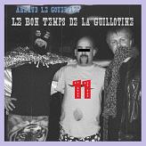 Le Bon Temps de la Guillotine 11