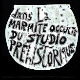 Dans la marmite occulte du studio préhistorique